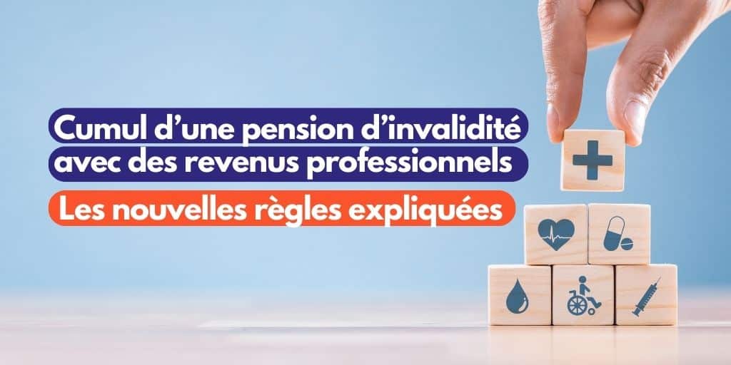 Mise en œuvre des nouvelles règles de cumul d’une pension d’invalidité